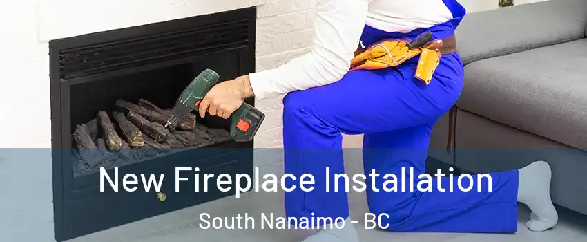 New Fireplace Installation South Nanaimo - BC