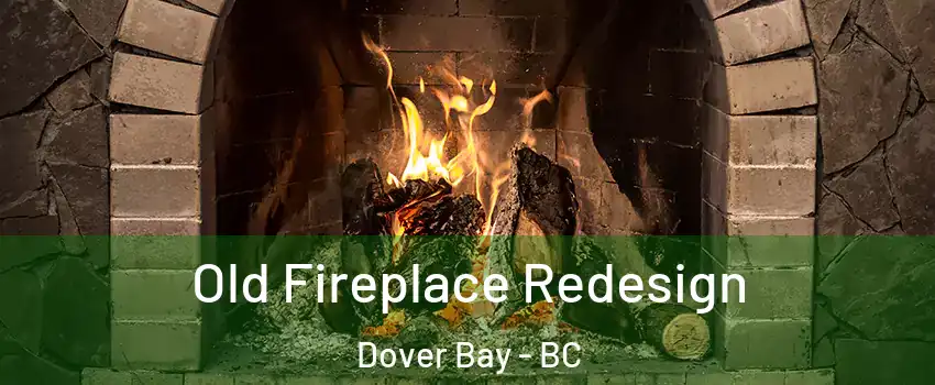  Old Fireplace Redesign Dover Bay - BC