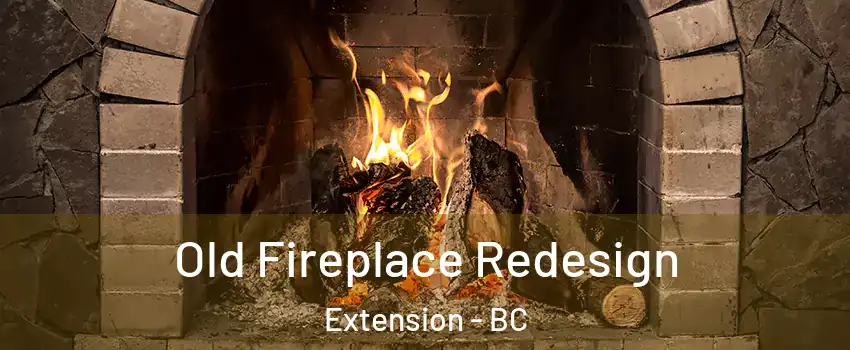  Old Fireplace Redesign Extension - BC