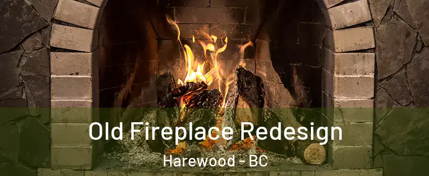  Old Fireplace Redesign Harewood - BC