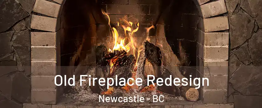  Old Fireplace Redesign Newcastle - BC