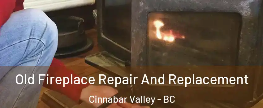  Old Fireplace Repair And Replacement Cinnabar Valley - BC