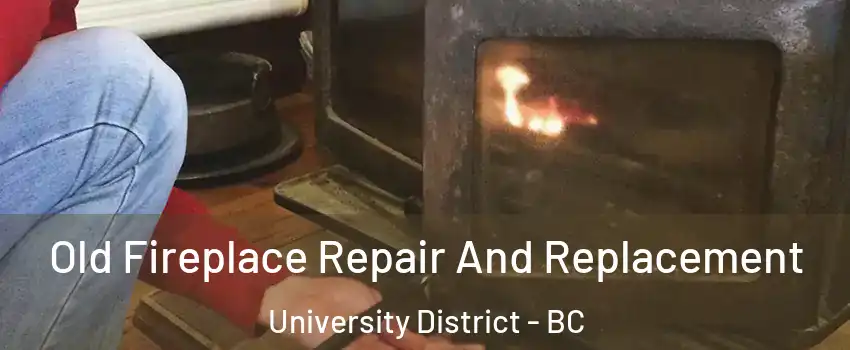  Old Fireplace Repair And Replacement University District - BC