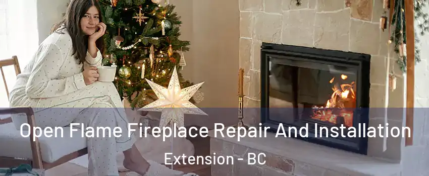  Open Flame Fireplace Repair And Installation Extension - BC