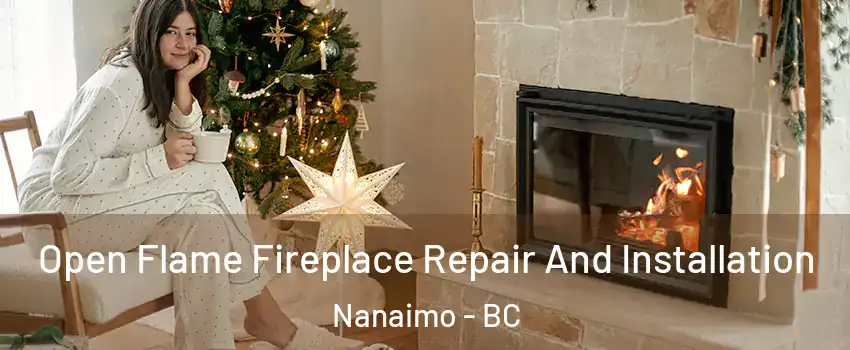  Open Flame Fireplace Repair And Installation Nanaimo - BC