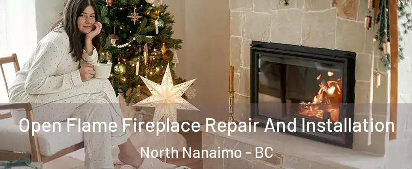  Open Flame Fireplace Repair And Installation North Nanaimo - BC