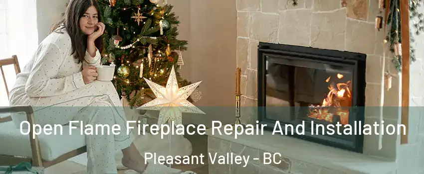  Open Flame Fireplace Repair And Installation Pleasant Valley - BC