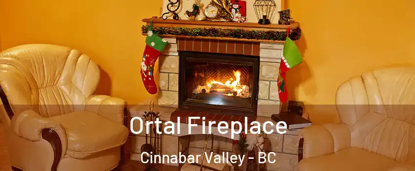 Ortal Fireplace Cinnabar Valley - BC