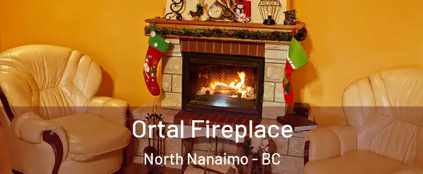 Ortal Fireplace North Nanaimo - BC