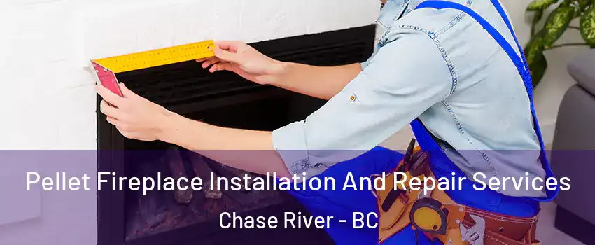  Pellet Fireplace Installation And Repair Services Chase River - BC
