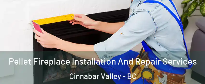  Pellet Fireplace Installation And Repair Services Cinnabar Valley - BC