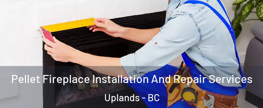  Pellet Fireplace Installation And Repair Services Uplands - BC