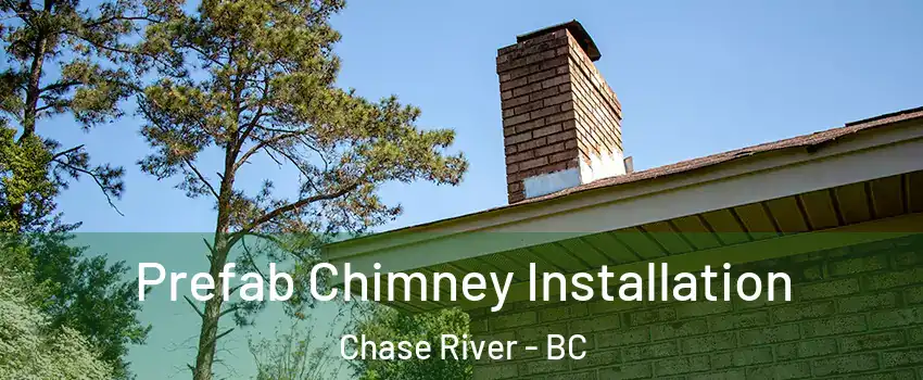  Prefab Chimney Installation Chase River - BC