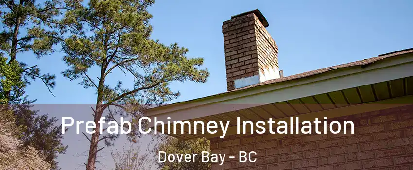  Prefab Chimney Installation Dover Bay - BC