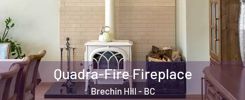  Quadra-Fire Fireplace Brechin Hill - BC