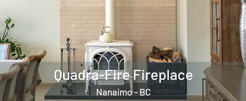  Quadra-Fire Fireplace Nanaimo - BC