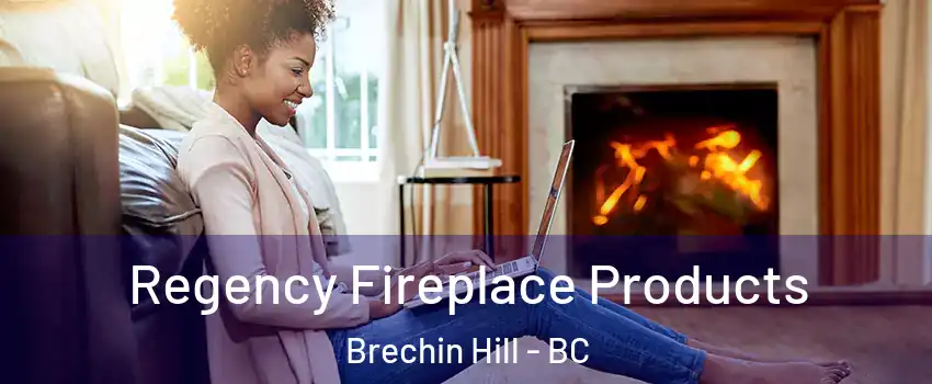  Regency Fireplace Products Brechin Hill - BC