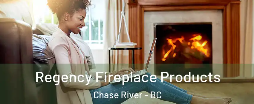  Regency Fireplace Products Chase River - BC