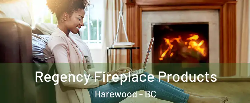  Regency Fireplace Products Harewood - BC