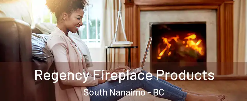  Regency Fireplace Products South Nanaimo - BC