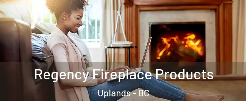  Regency Fireplace Products Uplands - BC