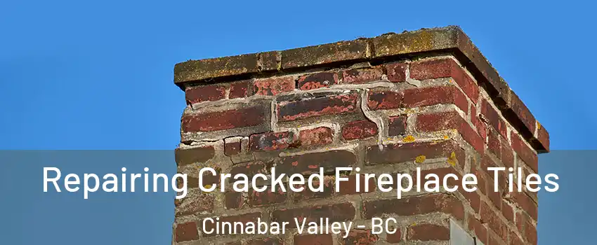  Repairing Cracked Fireplace Tiles Cinnabar Valley - BC