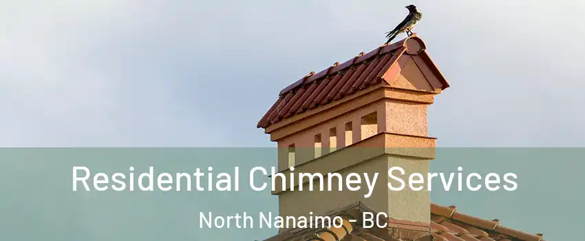  Residential Chimney Services North Nanaimo - BC