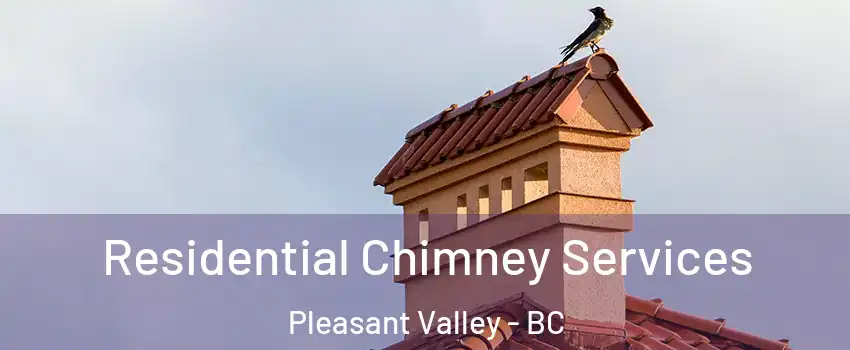  Residential Chimney Services Pleasant Valley - BC