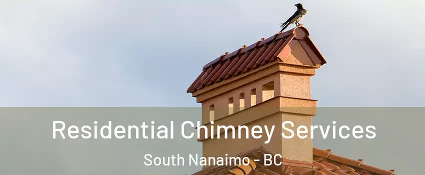  Residential Chimney Services South Nanaimo - BC