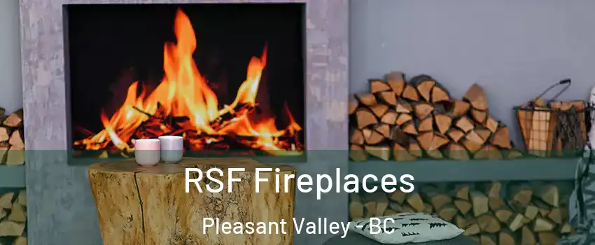  RSF Fireplaces Pleasant Valley - BC