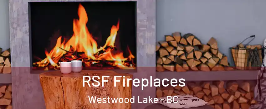  RSF Fireplaces Westwood Lake - BC