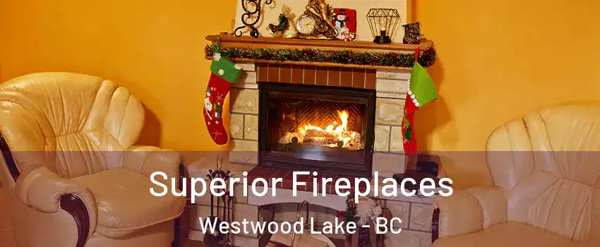  Superior Fireplaces Westwood Lake - BC