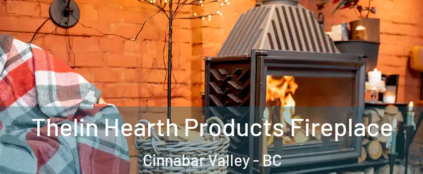  Thelin Hearth Products Fireplace Cinnabar Valley - BC