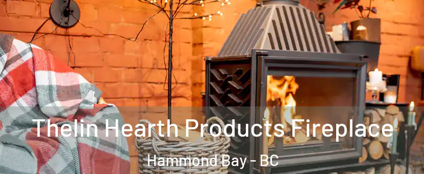  Thelin Hearth Products Fireplace Hammond Bay - BC
