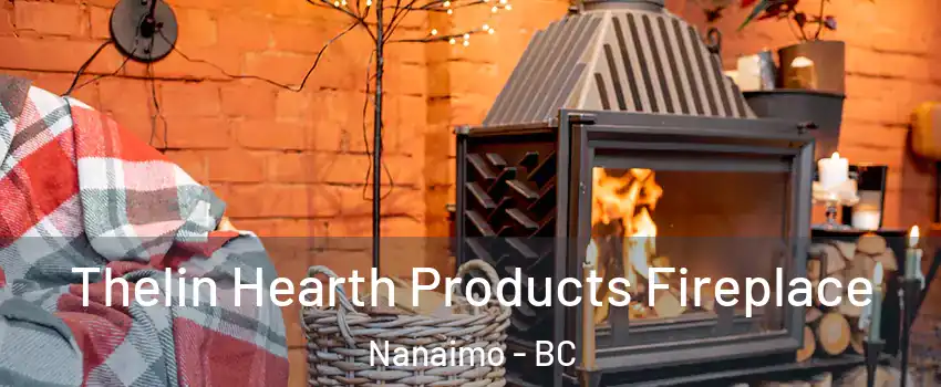  Thelin Hearth Products Fireplace Nanaimo - BC