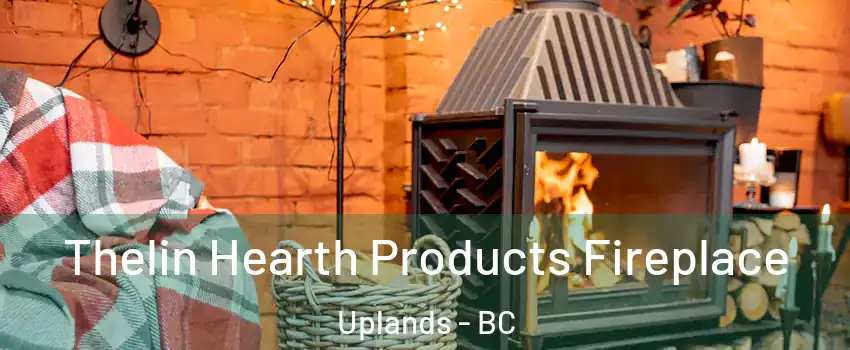  Thelin Hearth Products Fireplace Uplands - BC