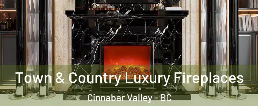  Town & Country Luxury Fireplaces Cinnabar Valley - BC