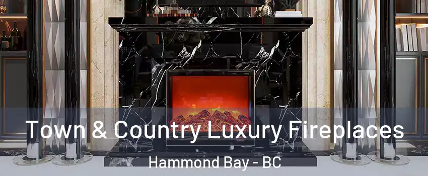  Town & Country Luxury Fireplaces Hammond Bay - BC