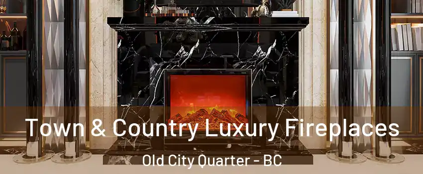  Town & Country Luxury Fireplaces Old City Quarter - BC