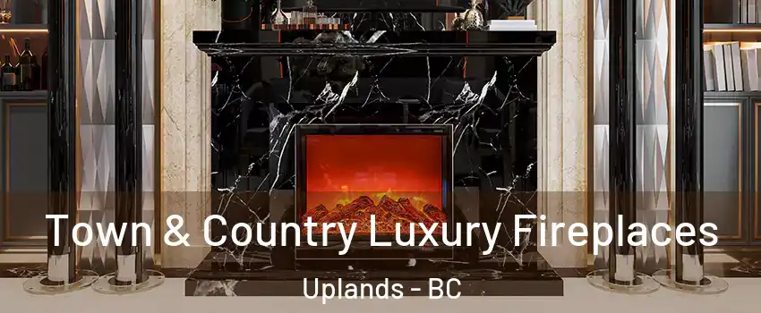  Town & Country Luxury Fireplaces Uplands - BC