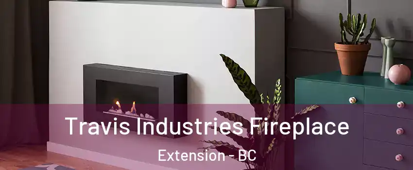  Travis Industries Fireplace Extension - BC