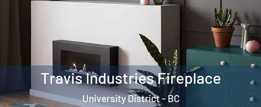 Travis Industries Fireplace University District - BC