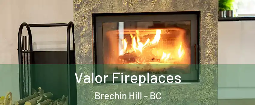  Valor Fireplaces Brechin Hill - BC