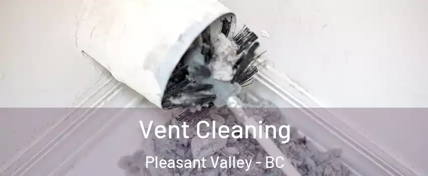  Vent Cleaning Pleasant Valley - BC