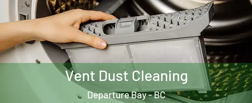  Vent Dust Cleaning Departure Bay - BC