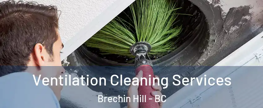  Ventilation Cleaning Services Brechin Hill - BC