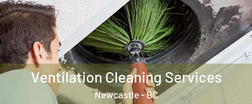  Ventilation Cleaning Services Newcastle - BC