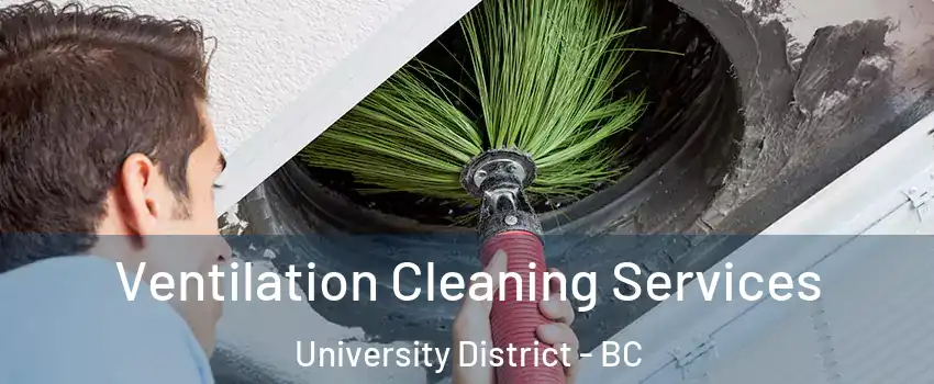  Ventilation Cleaning Services University District - BC