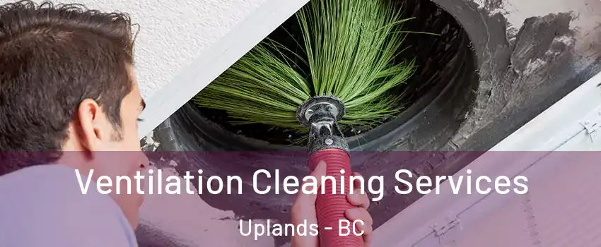  Ventilation Cleaning Services Uplands - BC