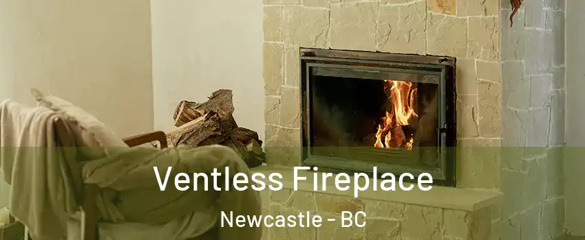  Ventless Fireplace Newcastle - BC